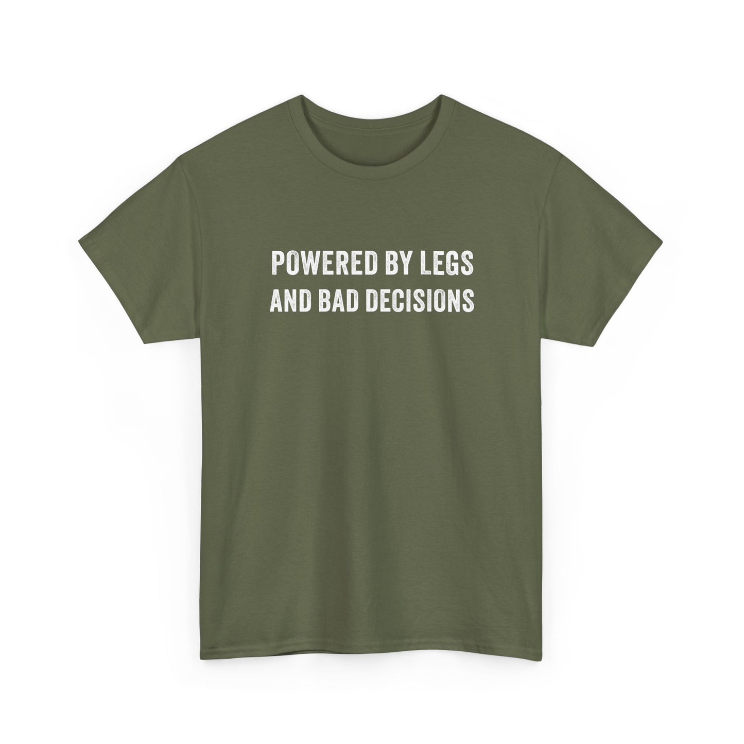 Powered by Legs and Bad Decisions T-Shirt