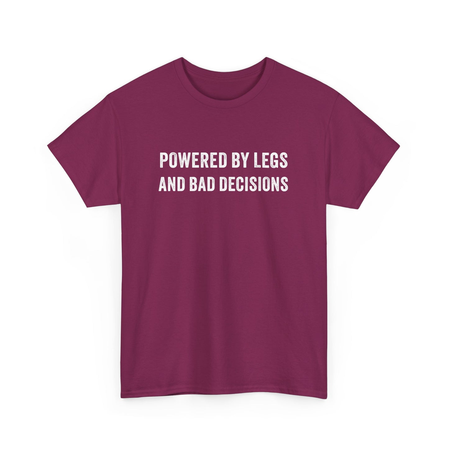 Powered by Legs and Bad Decisions T-Shirt