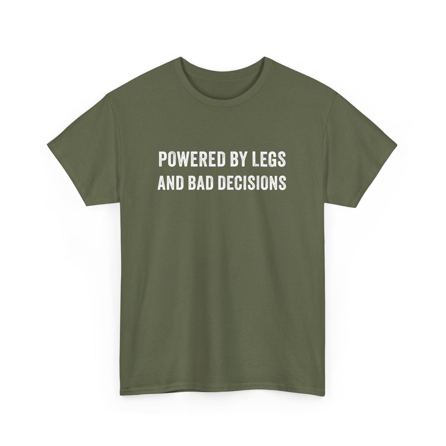 Powered by Legs and Bad Decisions T-Shirt