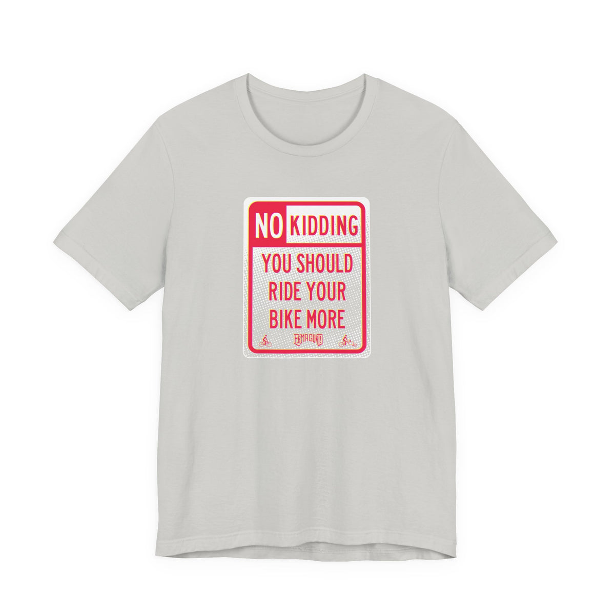 No Kidding — Bike More Sign T-Shirt