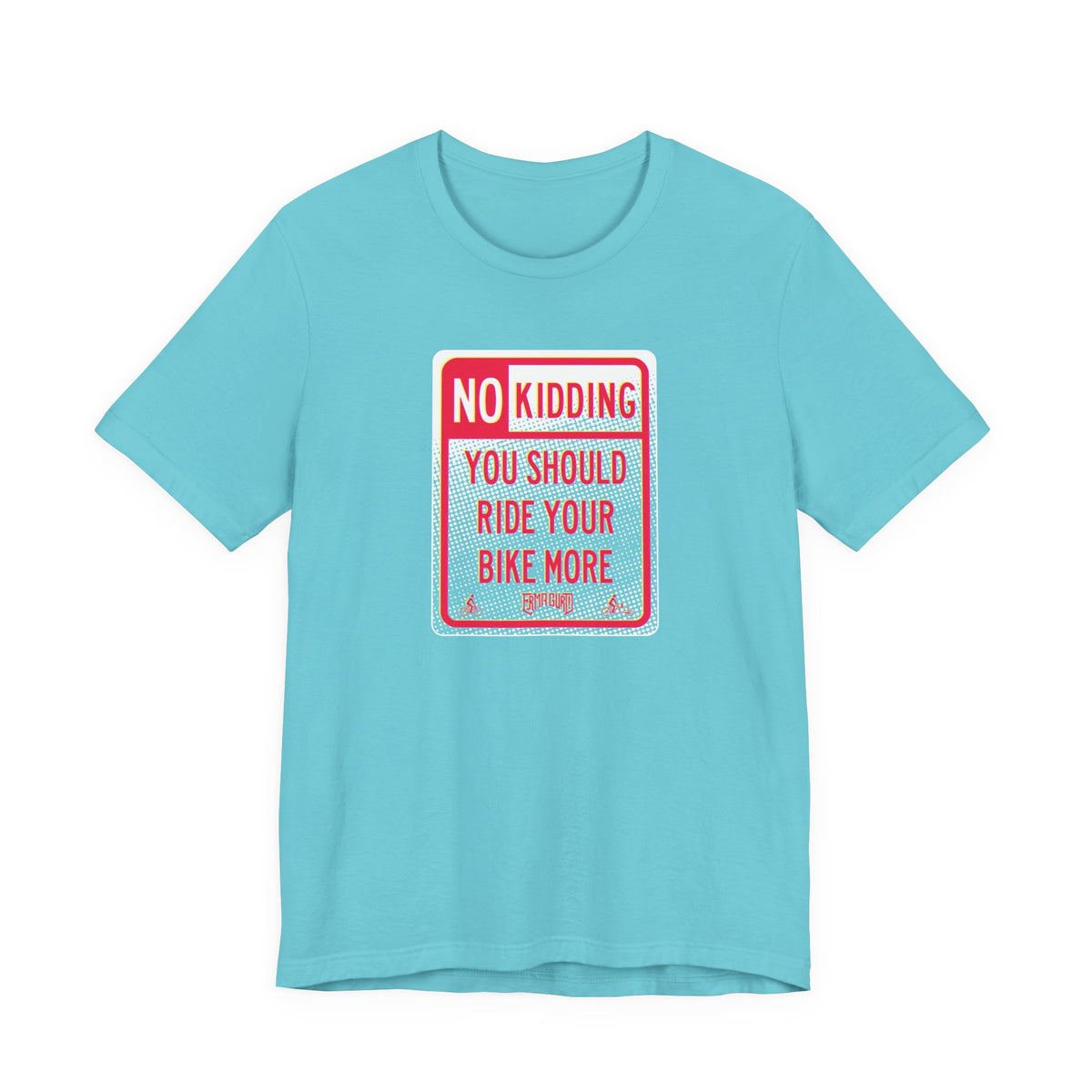 No Kidding — Bike More Sign T-Shirt