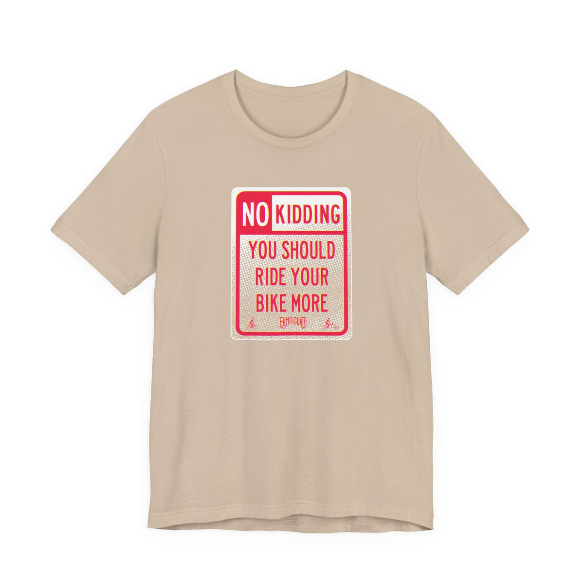No Kidding — Bike More Sign T-Shirt